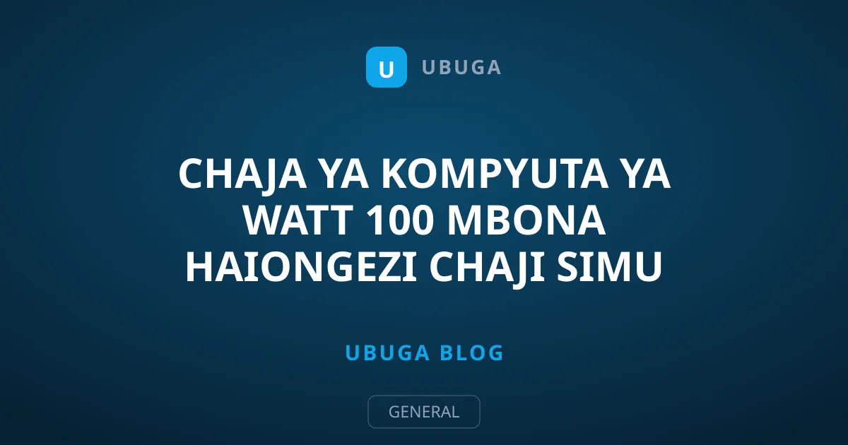 Chaja ya Kompyuta ya Watt 100 Mbona Haiongezi Chaji Simu Haraka?